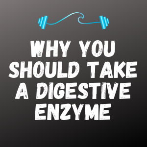 Gut Issues? Take a Digestive Enzyme.