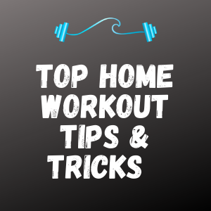 My Top Home Workout Tips